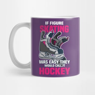 If Figure Skating was easy they would call it Hockey Mug